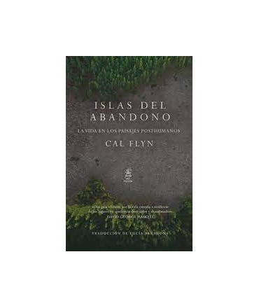 ISLAS DEL ABANDONO LA VIDA EN LOS PAISAJES POSTHUMANOS