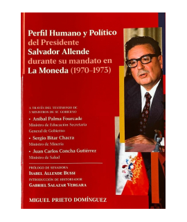 PERFIL HUMANO Y POLITICO DEL PRESIDENTE SALVADOR ALLENDE DURANTE SU MANDATO EN LA MONEDA (1970-1973)