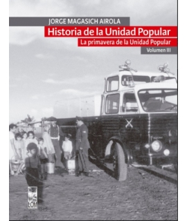 HISTORIA DE LA UNIDAD POPULAR VOL 3 LA PRIMAVERA DE LA UNIDAD POPULAR