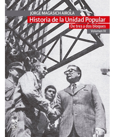 HISOTIA DE LA UNIDAD POPULAR VOL 4 DE TRES A DOS BLOQUES