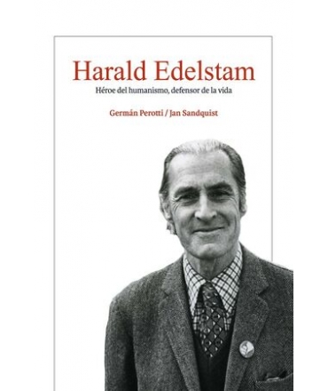 HARALD EDELSTAM HEROE DEL HUMANISMO DEFENSOR DE LA VIDA