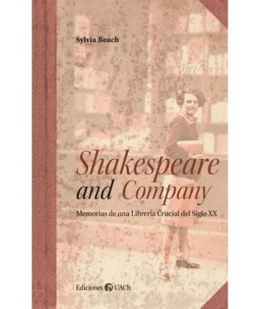 SHAKESPEARE AND COMPANY Memorias de una libreria crucial del siglo XX