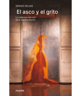 ASCO Y EL GRITO, EL La violencia mas aca de la representacion