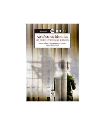 50 AÑOS 50 HISTORIAS  L@S NIÑ@S Y ADOLESCENTES DE LA DICITADURA