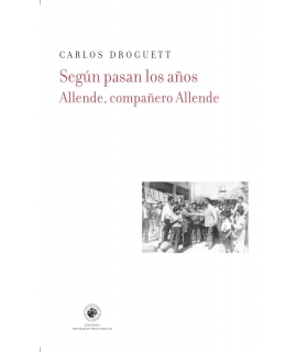 SEGUN PASAN LOS AÑOS Allende compañero Allende