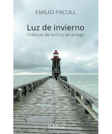 LUZ DE INVIERNO Cronicas de exilio y arraigo