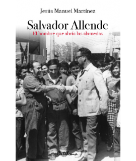 SALVADOR ALLENDE EL HOMBRE QUE ABRIA LAS ALAMEDAS