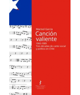 CANCION VALIENTE 1960-1989 Tres decadas de canto social y politico en Chile