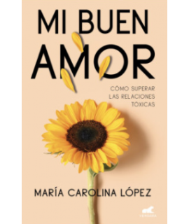 MI BUEN AMOR Como superar las relaciones toxicas
