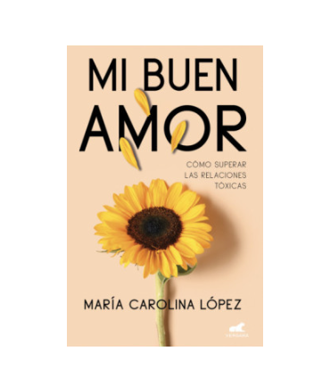 MI BUEN AMOR Como superar las relaciones toxicas