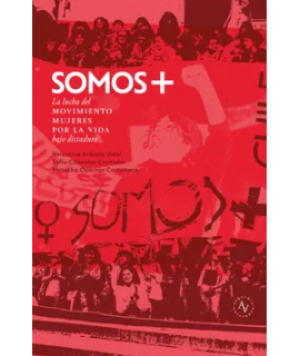 SOMOS + La lucha del movimiento mujeres por la vida bajo dictadura