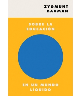 SOBRE LA EDUCACION EN UN MUNDO LIQUIDO