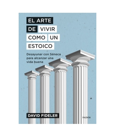 ARTE DE VIVIR COMO UN ESTOICO