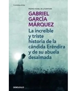 INCREIBLE Y TRISTE HISTORIA DE LA CANDIDA ERENDIRA Y DE SU ABUELA DESALMADA
