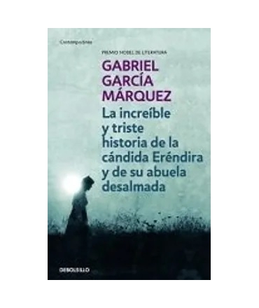 INCREIBLE Y TRISTE HISTORIA DE LA CANDIDA ERENDIRA Y DE SU ABUELA DESALMADA
