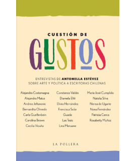 CUESTION DE GUSTOS Entrevistas de Antonella Estevez sobre arte y politica a escritoras chilenas