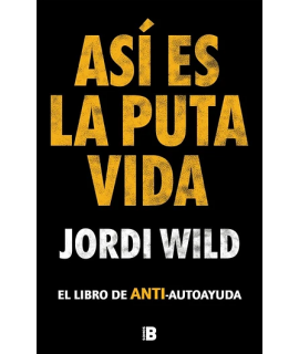ASI ES LA PUTA VIDA El libro de anti-autoayuda
