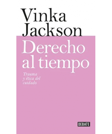DERECHO AL TIEMPO Trauma y etica del cuidado