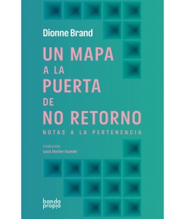 UN MAPA A LA PUERTA DE NO RETORNO NOTAS A LA PERTENENCIA