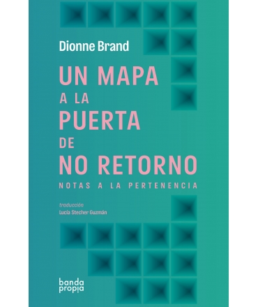 UN MAPA A LA PUERTA DE NO RETORNO NOTAS A LA PERTENENCIA