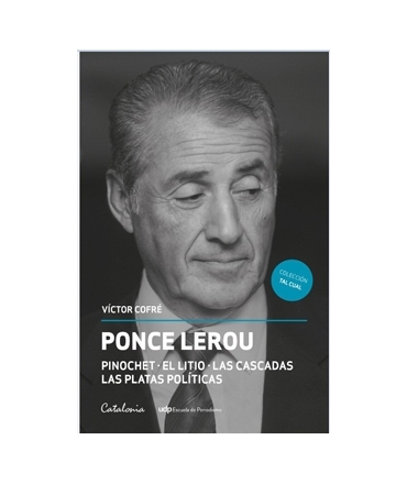 PONCE LEROU PINOCHET EL LITIO LAS CASCADAS LAS PLATAS POLITICAS