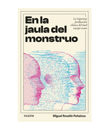 EN LA JAULA DEL MONSTRUO La injuriosa produccion clinica del (no) cuerpo trans