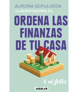 ORDENA LAS FINANZAS DE TU CASA Y SE FELIZ