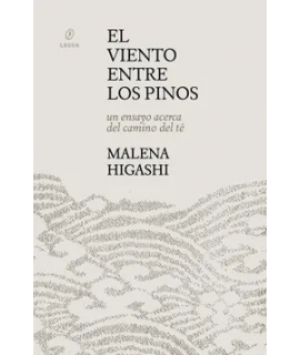 VIENTO ENTRE LOS PINOS, EL Un ensayo acerca del camino del te