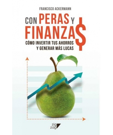 CON PERAS Y FINANZAS COMO INVERTIR TUS AHORROS Y GENERAR MAS LUCAS