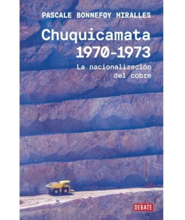 CHUQUICAMATA 1970-1973 LA NACIONALIZACION DEL COBRE
