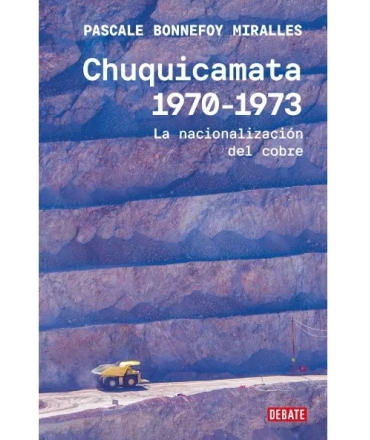 CHUQUICAMATA 1970-1973 LA NACIONALIZACION DEL COBRE
