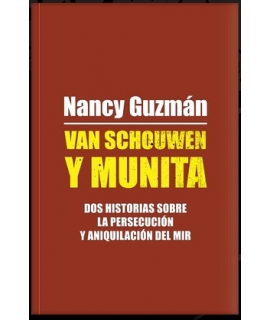 VAN SCHOUWEN Y MUNITA DOS HISTORIAS SOBRE LA PERSECUCION Y ANIQUILACION DEL MIR