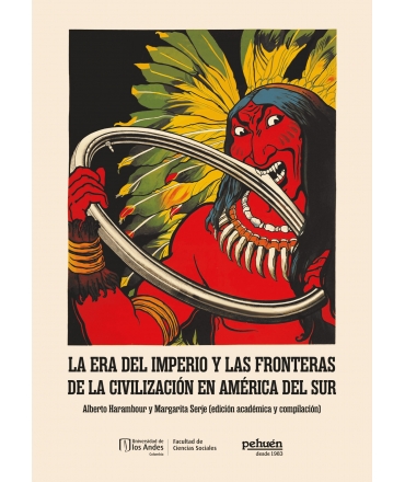ERA DEL IMPERIO Y LAS FRONTERAS DE LA CIVILIZACION EN AMERICA DEL SUR, LA