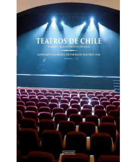 TEATROS DE CHILE  HISTORIA RELATOS Y DATOS DE SUS SALAS VOL 2