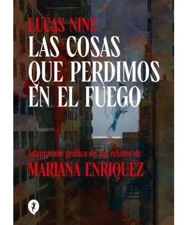 COSAS QUE PERDIMOS EN EL FUEGO, LAS (NOVELA GRAFICA)