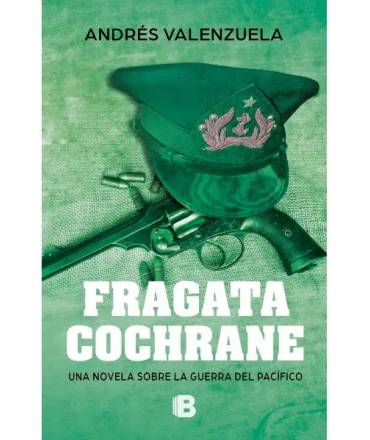 FRAGATA COCHRANE UNA NOVELA SOBRE LA GUERRA DEL PACIFICO