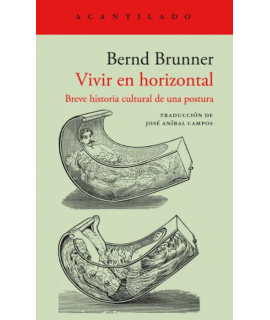 VIVIR EN HORIZONTAL Breve historia cultural de una postura