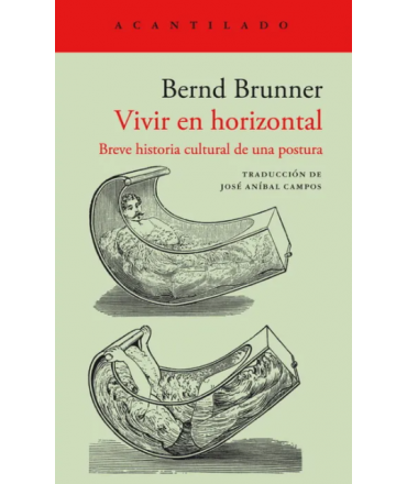 VIVIR EN HORIZONTAL Breve historia cultural de una postura