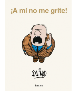 ¡ A MI NO ME GRITE ! 