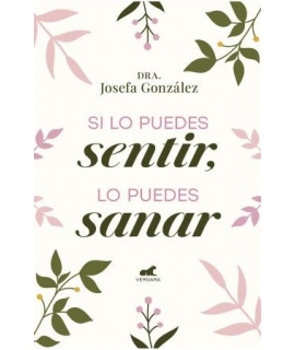 SI LO PUEDES SENTIR LO PUEDES SANAR