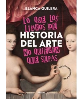 LO QUE LOS LIBROS DE HISTORIA DEL ARTE NO QUIEREN QUE SEPAS