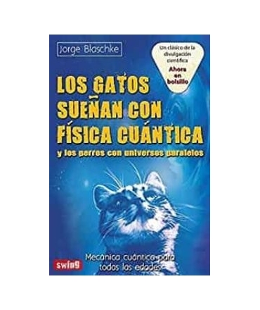 GATOS QUE SUEÑAN CON FISICA CUANTICA Y LOS PERROS CON UNIVERSOS PARALELOS, LOS