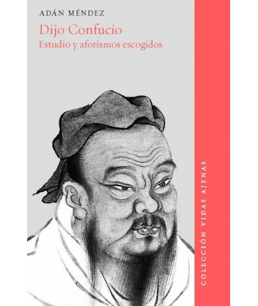 DIJO CONFUCIO ESTUIO Y AFORISMOS ESCOGIDOS