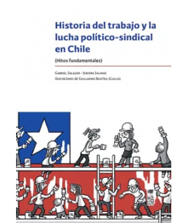 HISTORIA DEL TRABAJO Y LA LUCHA POLITICO-SINDICAL EN CHILE