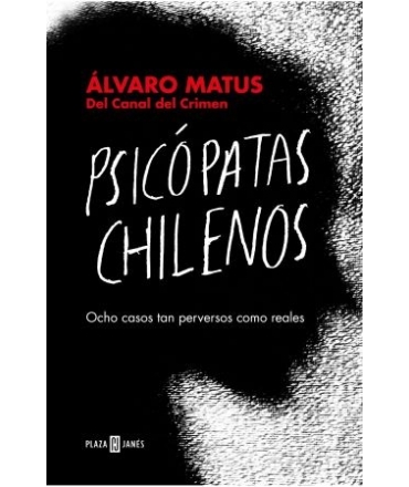PSICOPATAS CHILENOS OCHO CASOS TAN PERVERSOS COMO REALES