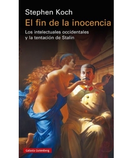 FIN DE LA INOCENCIA, EL  los intelectuales occidentales y la tentacion de Stalin