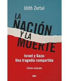 NACION Y  MUERTE, LA Isael y Gaza una tragedia compartida