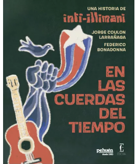 EN LAS CUERDAS DEL TIEMPO Una historia de Intillimani