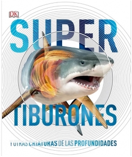 SUPER TIBURONES Y OTRAS CRIATURAS DE LAS PROFUNDIDADES