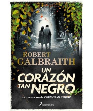 UN CORAZON TAN NEGRO Un nuevo caso de Cormoran Strike